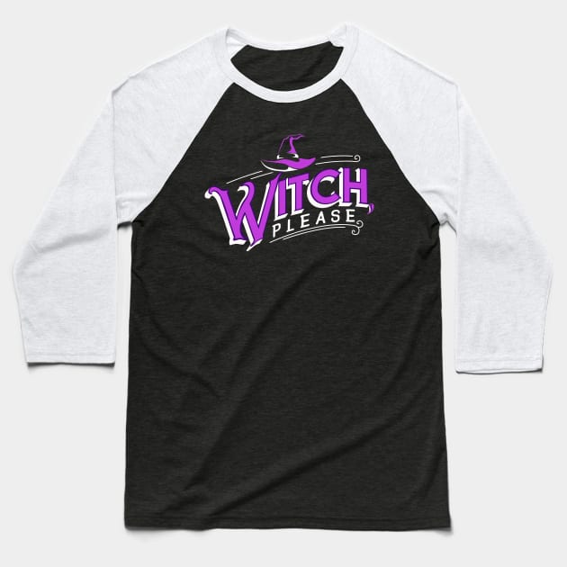 Witch, please. Funny Halloween Gift. Baseball T-Shirt by KsuAnn